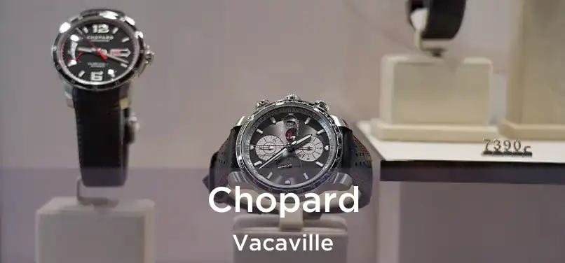 Chopard Vacaville