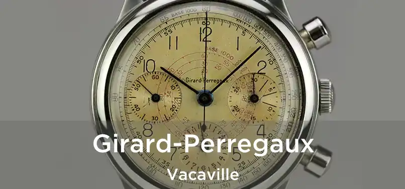 Girard-Perregaux Vacaville