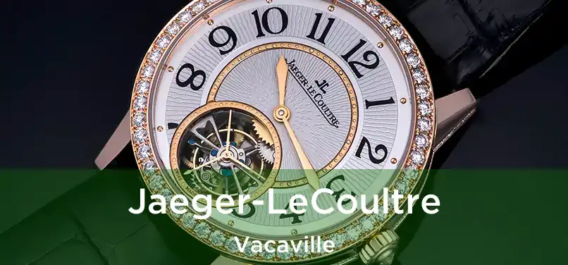 Jaeger-LeCoultre Vacaville