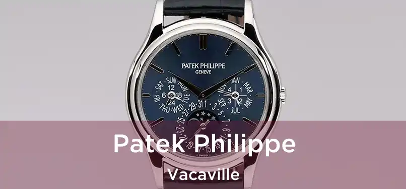 Patek Philippe Vacaville