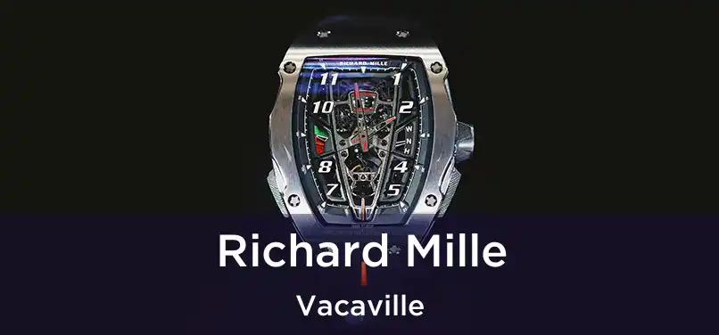 Richard Mille Vacaville