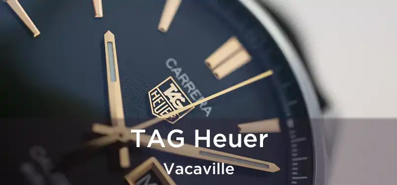 TAG Heuer Vacaville