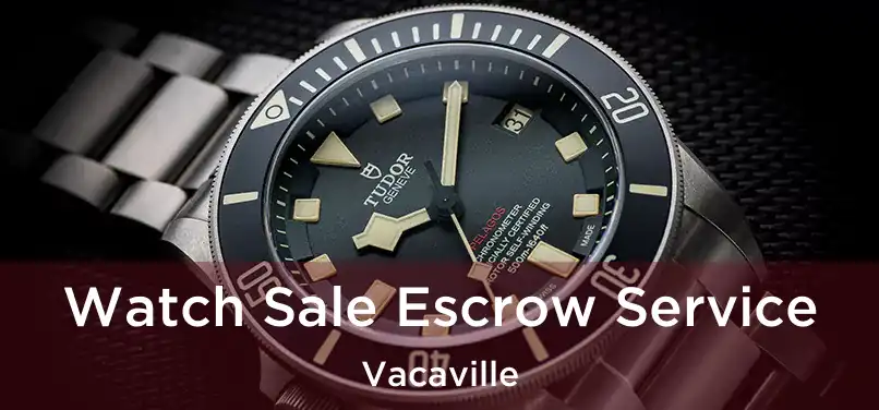 Watch Sale Escrow Service Vacaville