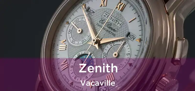 Zenith Vacaville